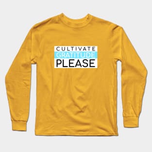 Cultivate Gratitude Please Long Sleeve T-Shirt